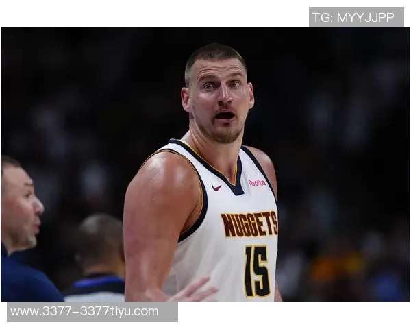 约基奇首节状态低迷仅得4分2板3助1断球队面临挑战